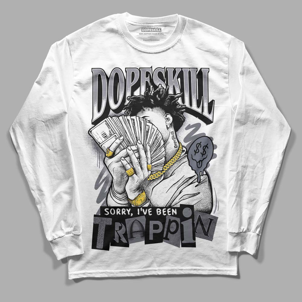 Stealth 14s DopeSkill Long Sleeve T-Shirt Sorry I've Been Trappin Graphic