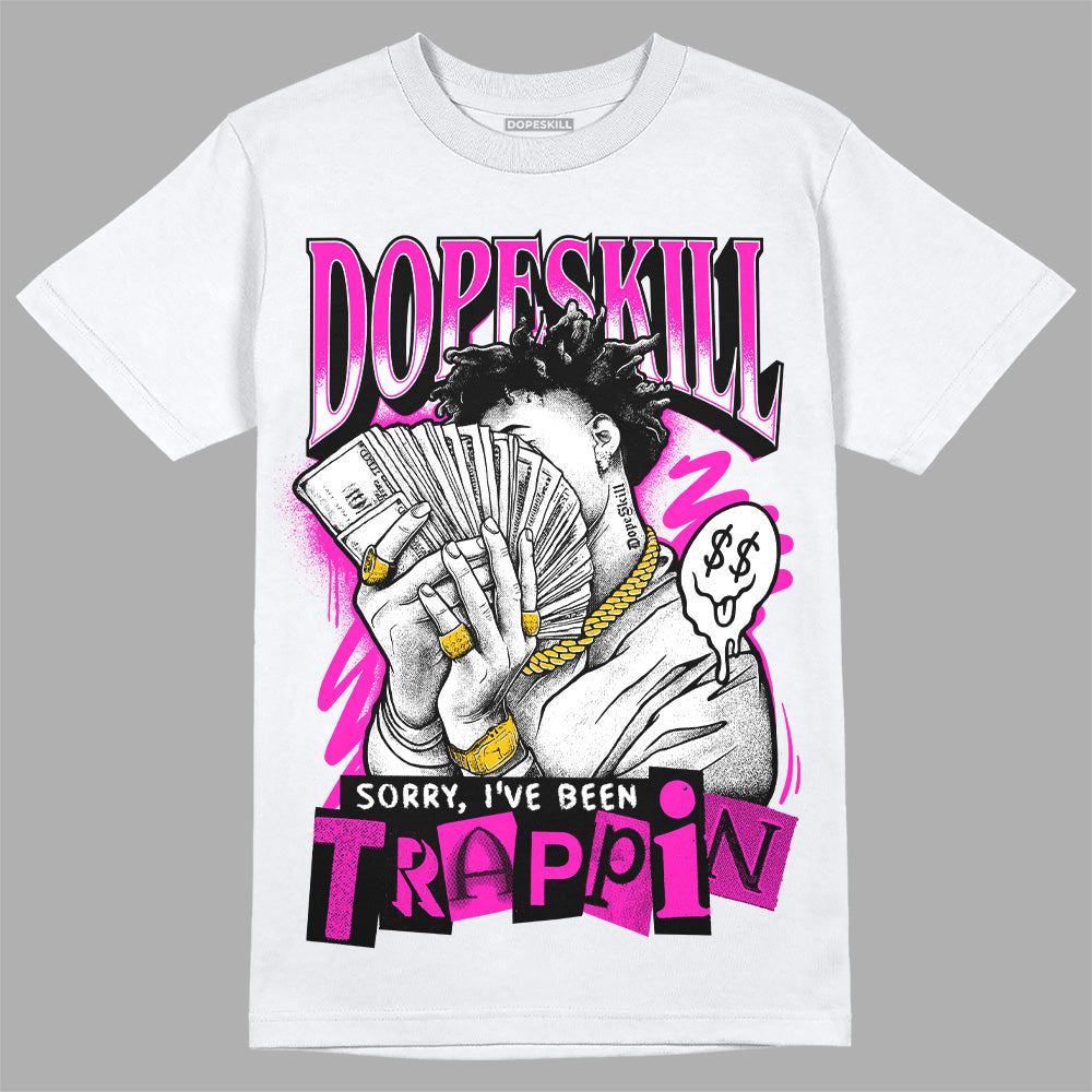 Dunk Low Active Fuchsia DopeSkill T-Shirt Sorry I've Been Trappin Graphic
