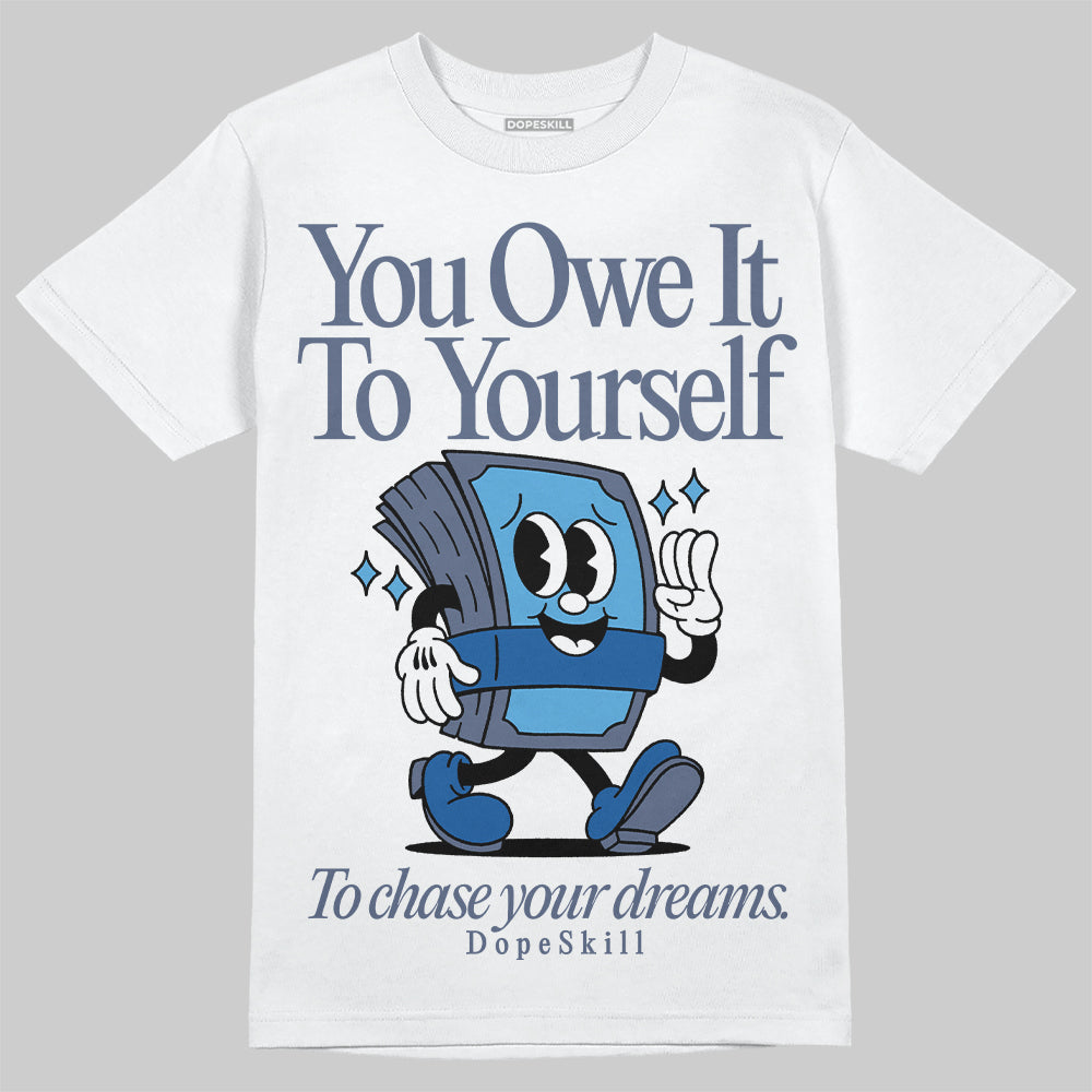 Diffused Blue 11s DopeSkill T-Shirt Owe It To Yourself Graphic