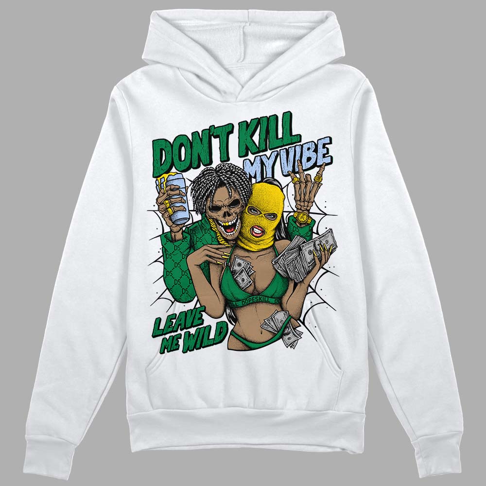 Lucky Green 5s DopeSkill Hoodie Sweatshirt Don't Kill My Vibe Graphic