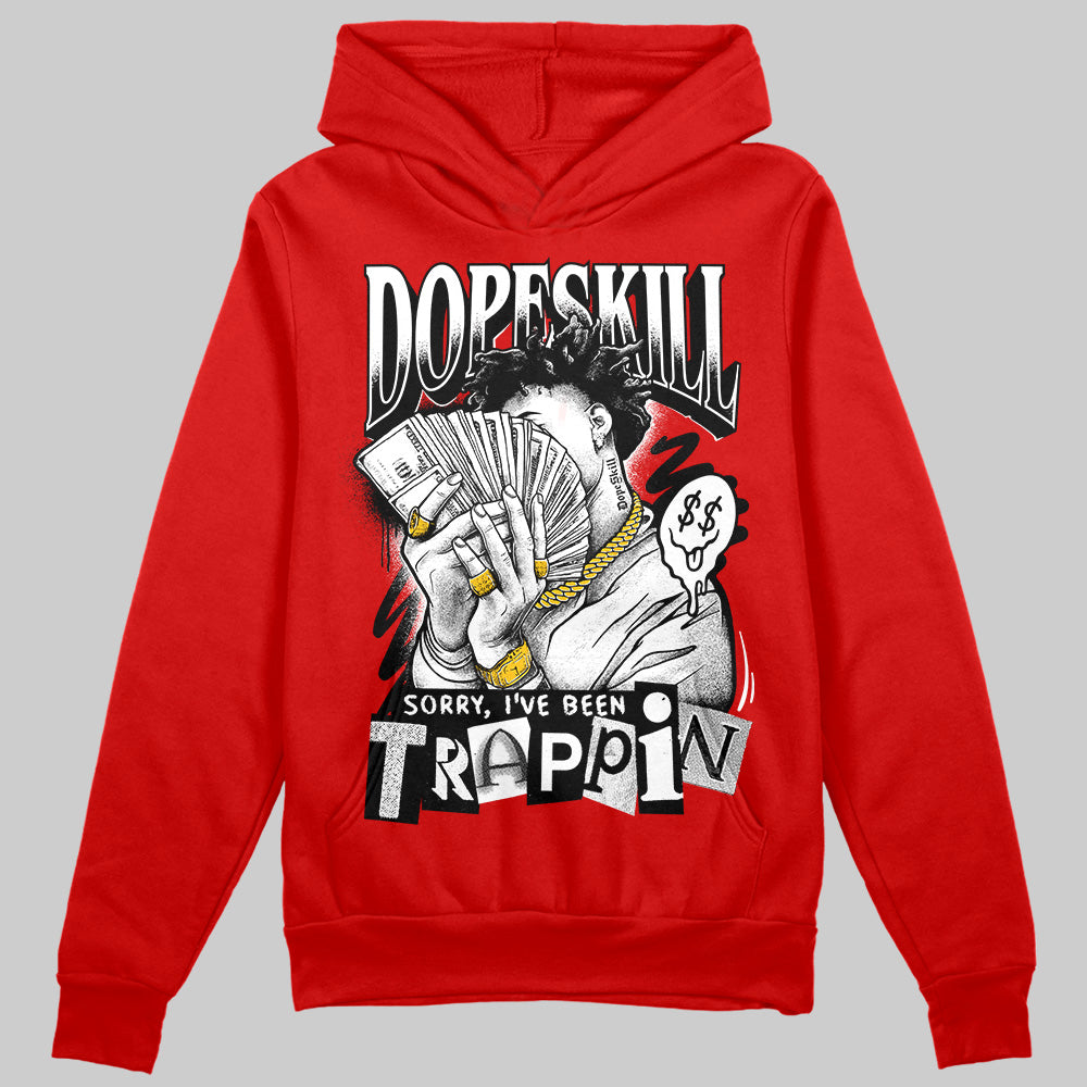 Bred Velvet 11s DopeSkill Red Hoodie Sweatshirt Sorry I've Been Trappin Graphic