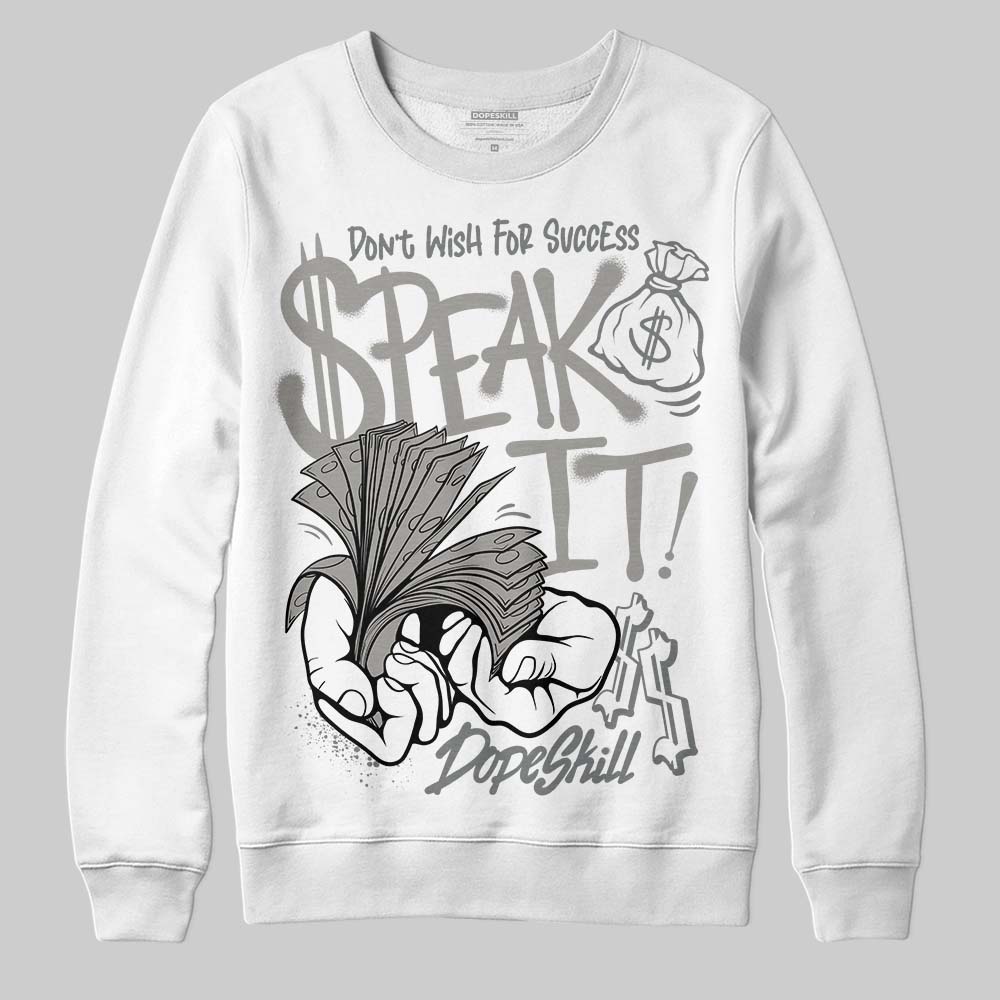 Cool Grey 9s DopeSkill Sweatshirt Speak It Graphic