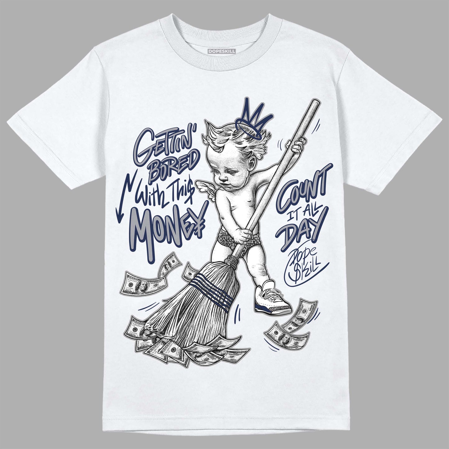 Midnight Navy 3s DopeSkill T-Shirt Gettin Bored With This Money Graphic
