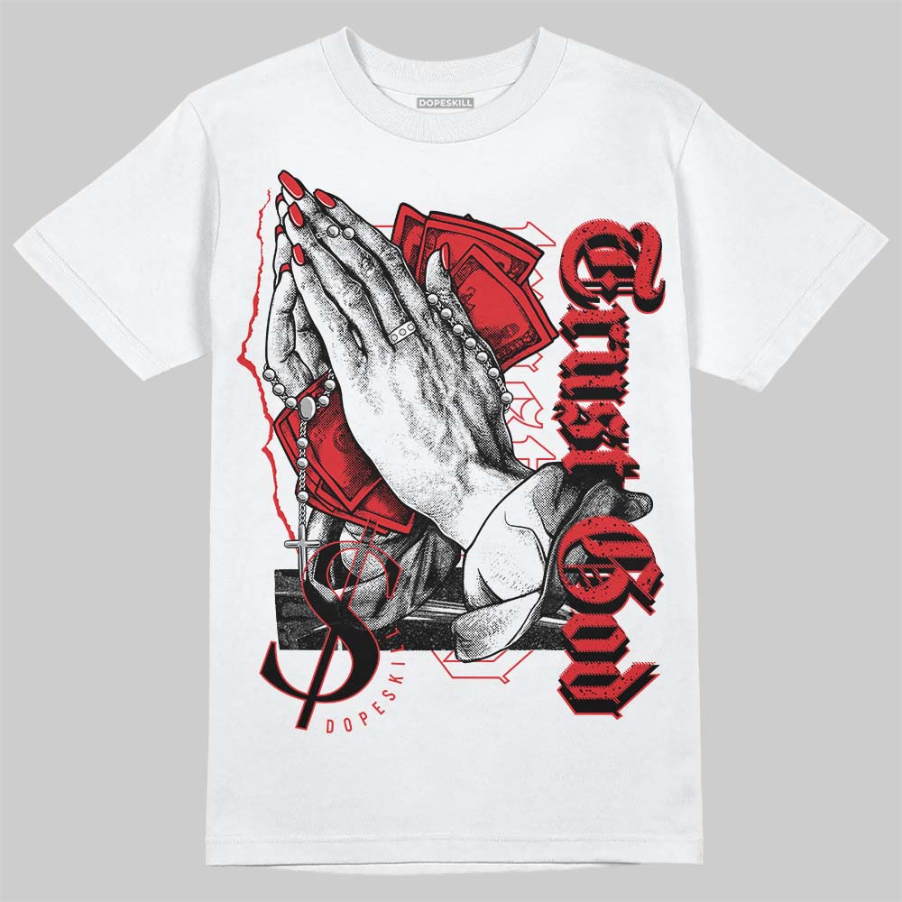 Red Cement 4S DopeSkill T-Shirt Trust God Graphic