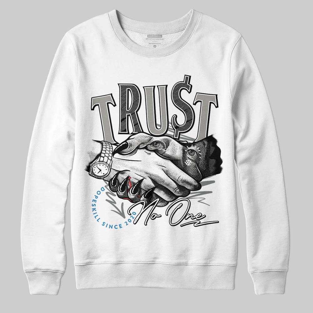 Cool Grey 9s DopeSkill Sweatshirt Trust No One Graphic