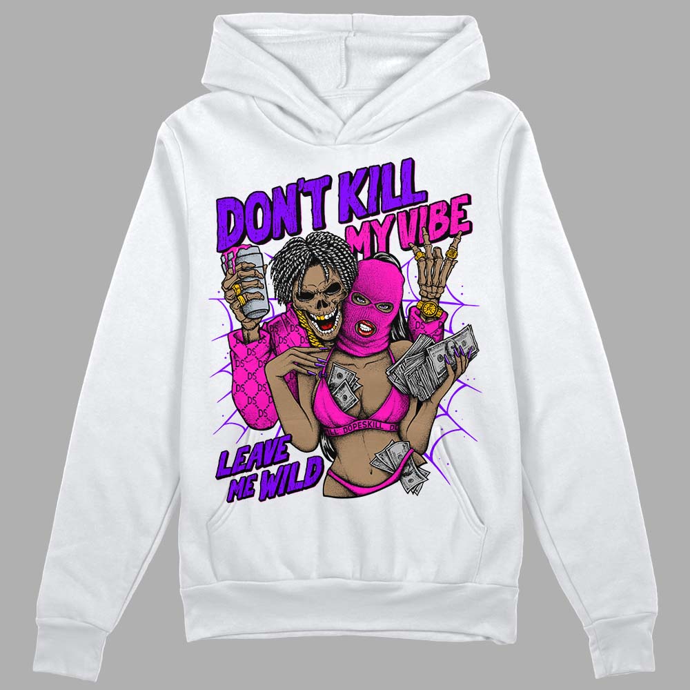 Dunk Active Fuchsia DopeSkill Hoodie Sweatshirt Don't Kill My Vibe Graphic