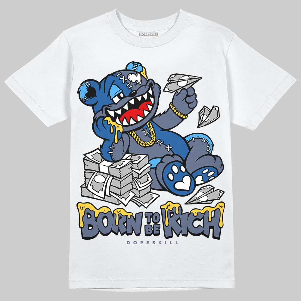 Diffused Blue 11s DopeSkill T-Shirt Born To Be Rich Graphic