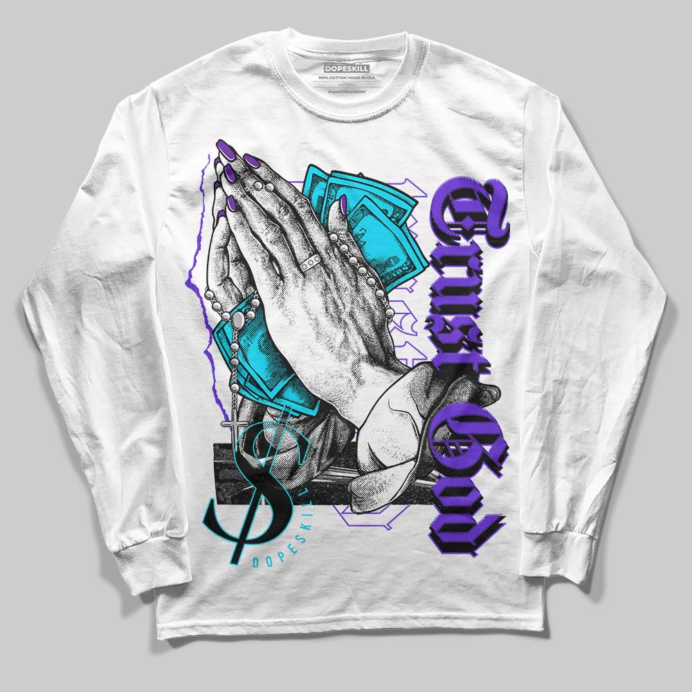 Aqua 6s DopeSkill Long Sleeve T-Shirt Trust God Graphic