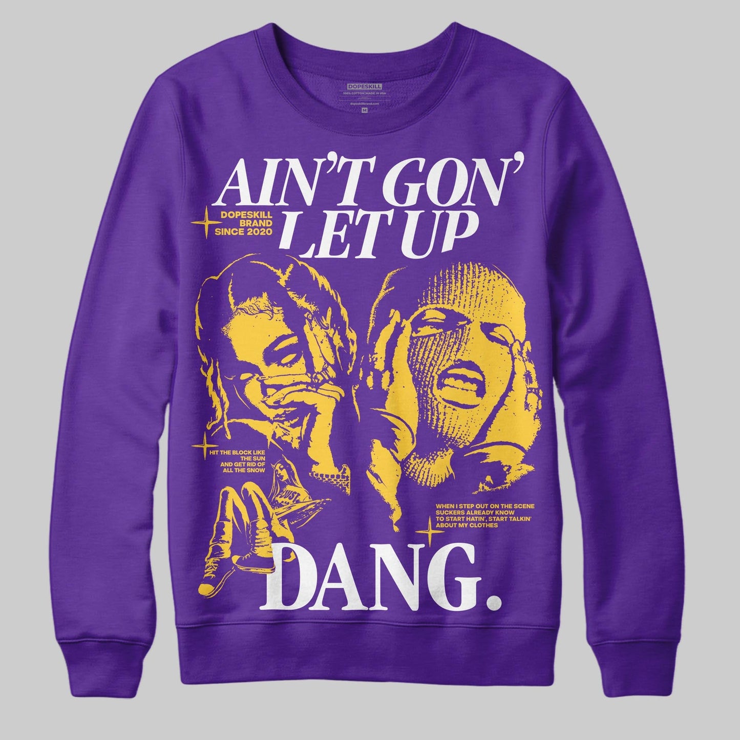 PURPLE Collection DopeSkill Sweatshirt Ain't Gon' Let Up Graphic