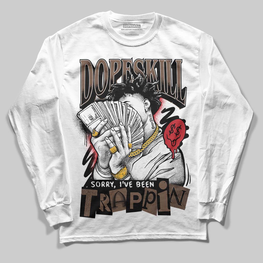 Olive 9s DopeSkill Long Sleeve T-Shirt Sorry I've Been Trappin Graphic