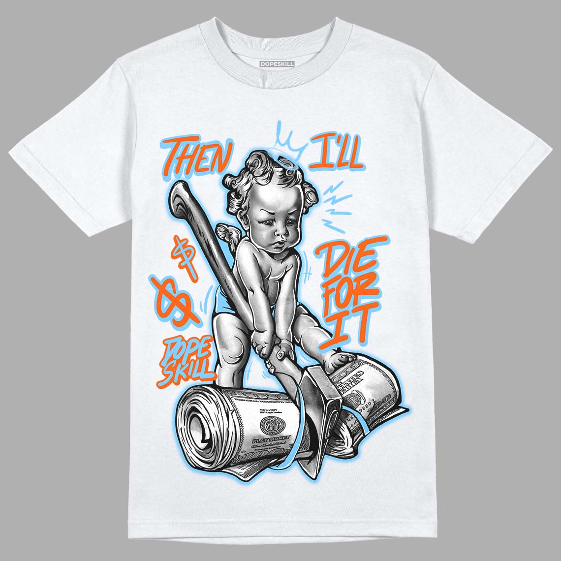 Dunk Low Futura University Blue DopeSkill T-Shirt Then I'll Die For It Graphic