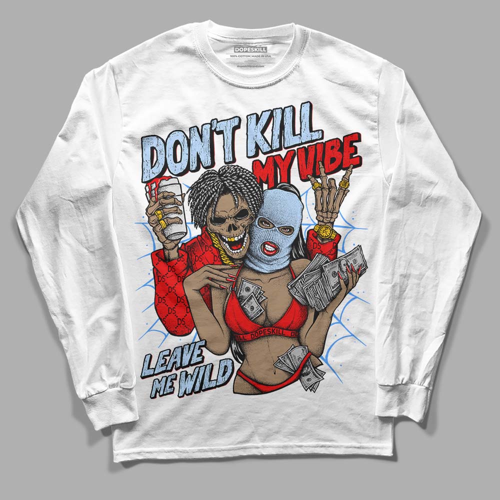 Cherry 11s DopeSkill Long Sleeve T-Shirt Don't Kill My Vibe Graphic
