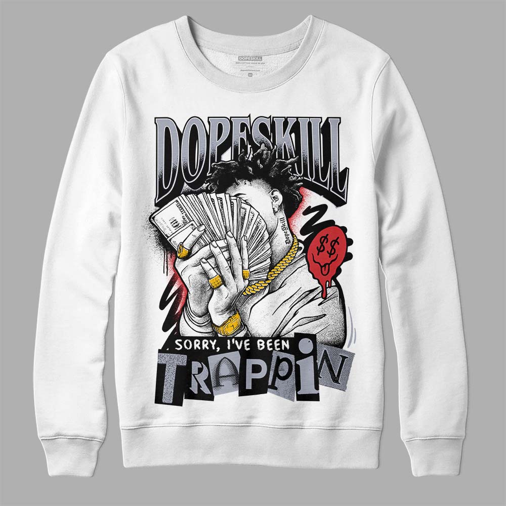 Bred Reimagined 4s DopeSkill Sweatshirt Sorry I've Been Trappin Graphic