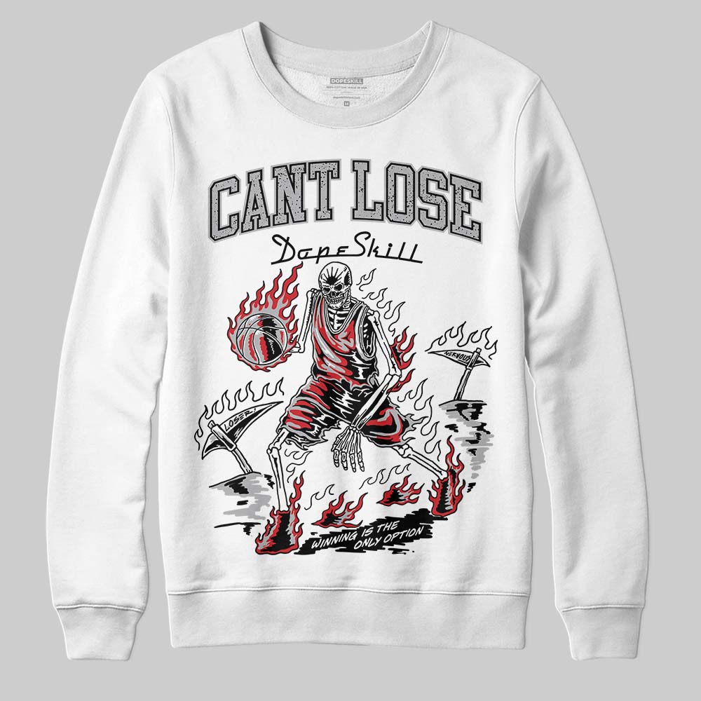White Cement 4s DopeSkill Sweatshirt Cant Lose Graphic