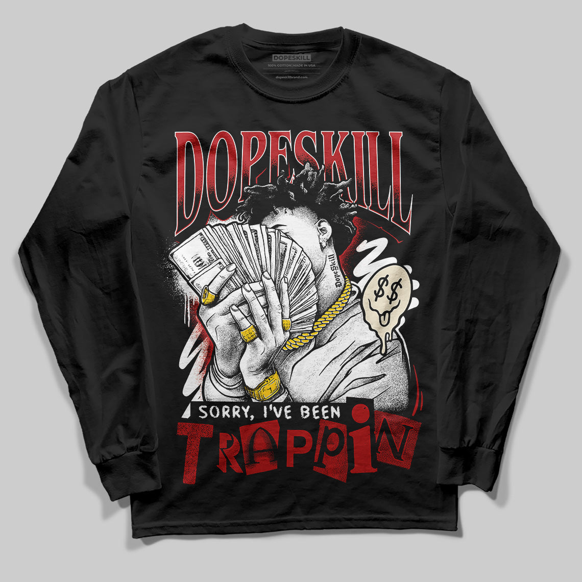 Black Toe Reimagined 1s DopeSkill Long Sleeve T-Shirt Sorry I've Been Trappin Graphic