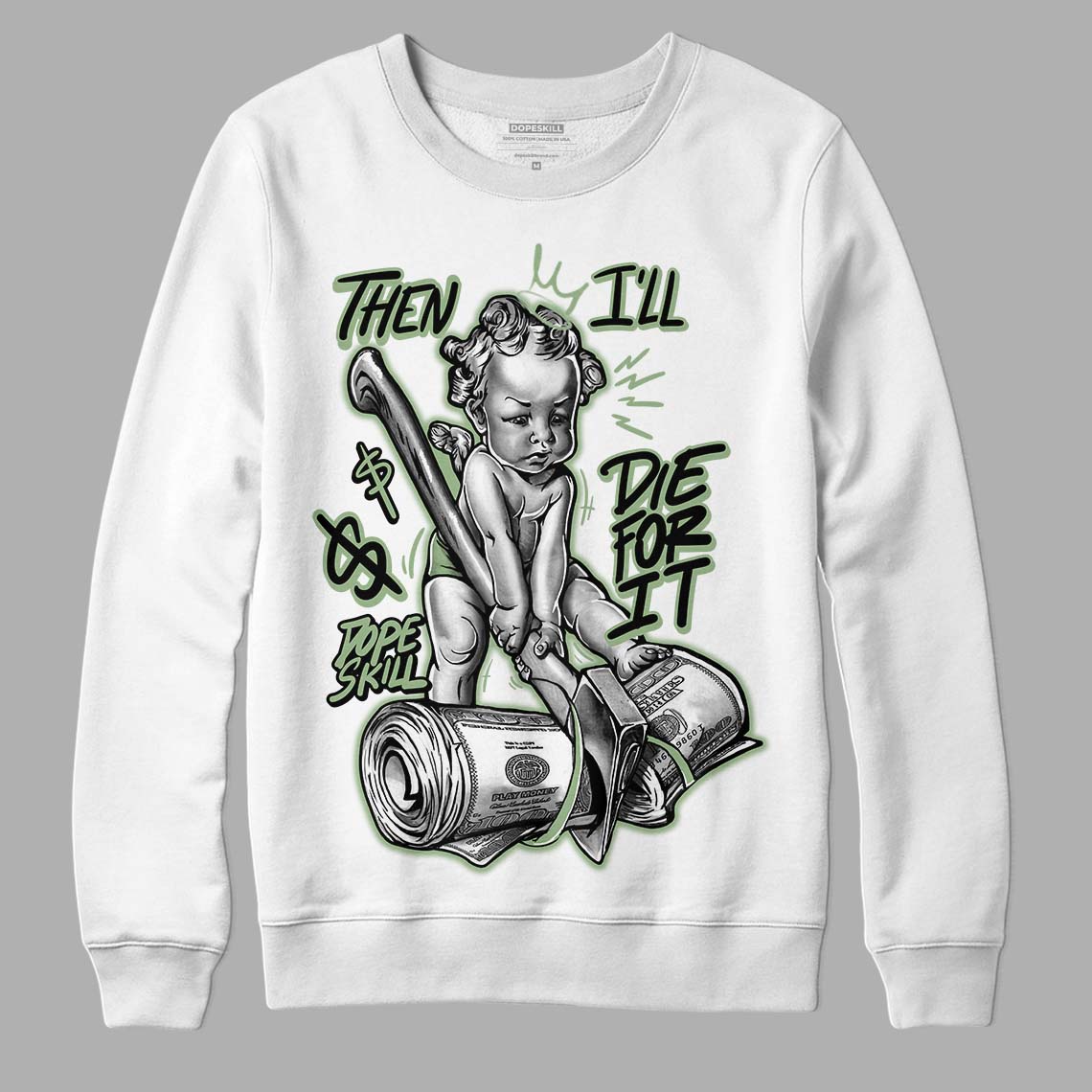 Seafoam 4s DopeSkill Sweatshirt Then I'll Die For It Graphic