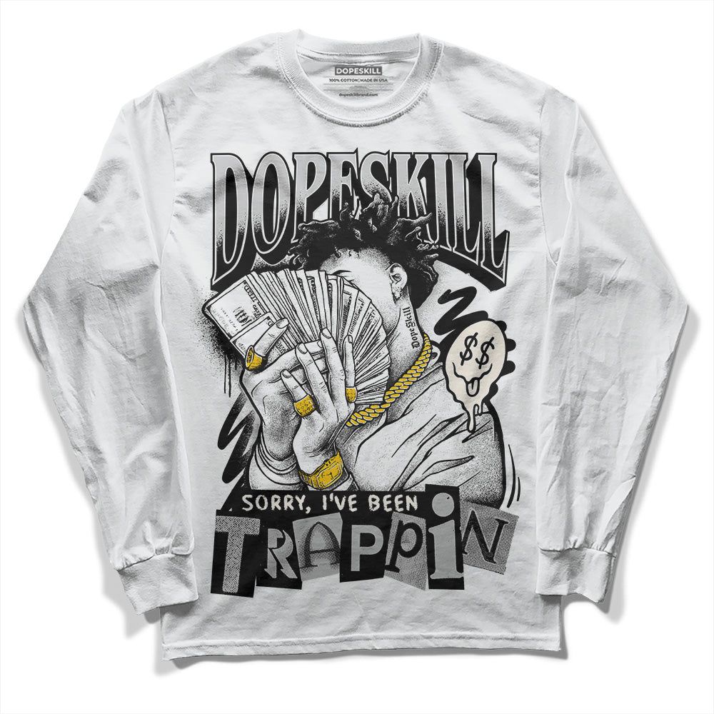 Off Noir 3s DopeSkill Long Sleeve T-Shirt Sorry I've Been Trappin Graphic