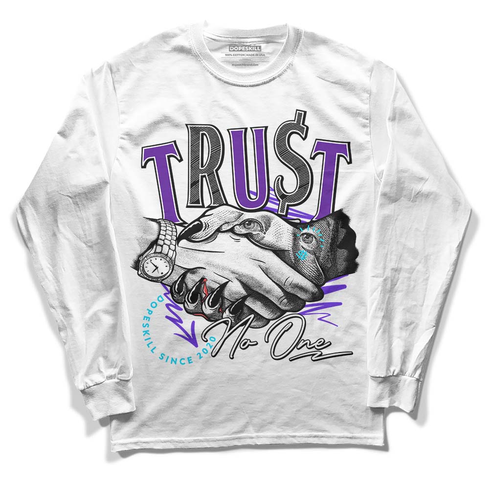 Aqua 6s DopeSkill Long Sleeve T-Shirt Trust No One Graphic