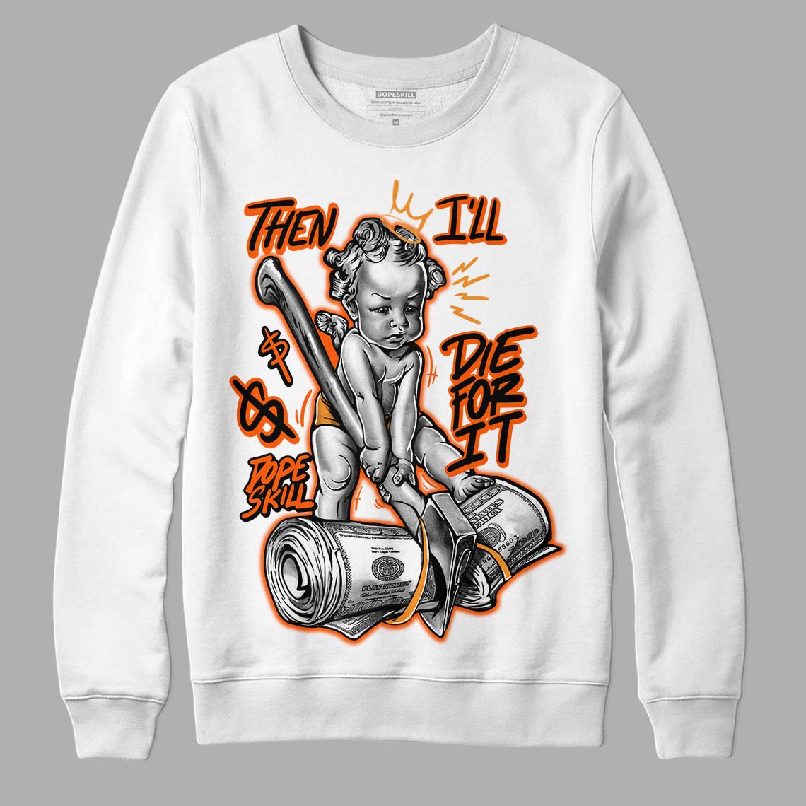 Brilliant Orange 12s DopeSkill Sweatshirt Then I'll Die For It Graphic