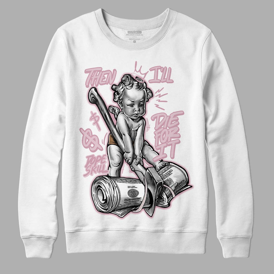 Dunk Low Teddy Bear Pink DopeSkill Sweatshirt Then I'll Die For It Graphic