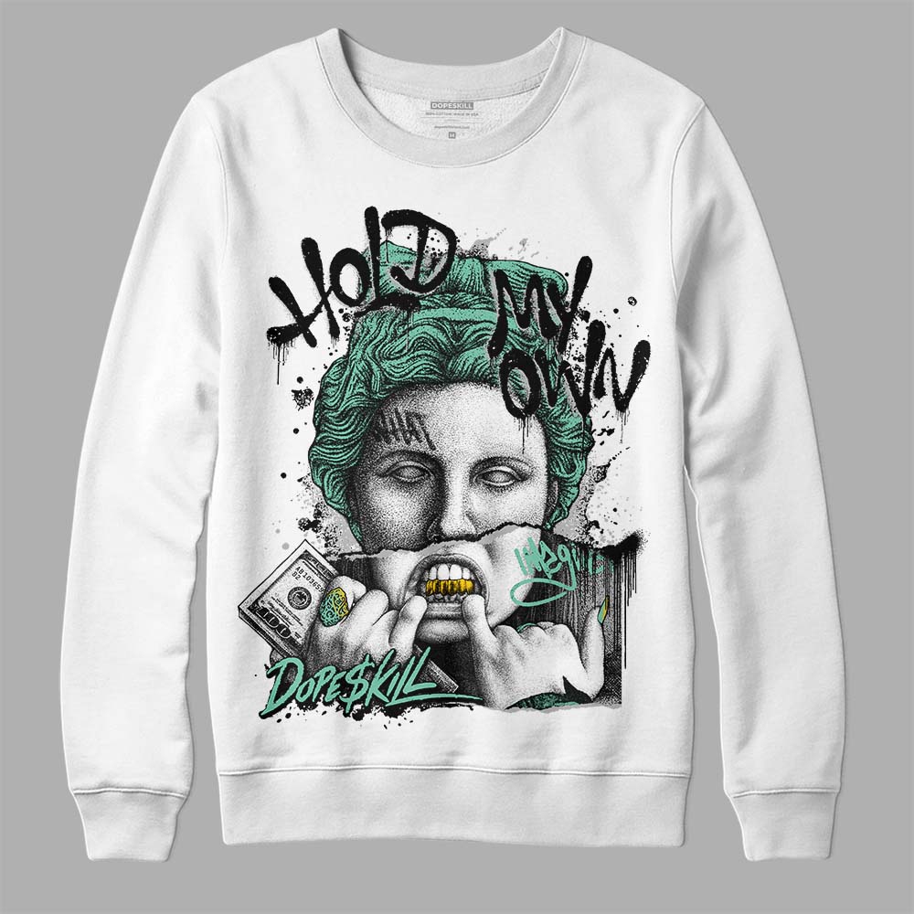 Green Glow 3s DopeSkill Sweatshirt Hold My Own Graphic