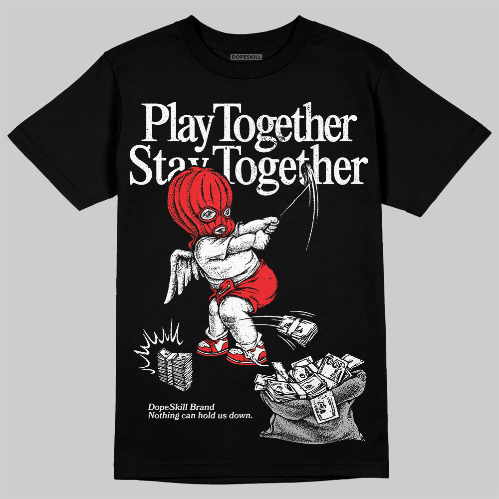 Black and White Collection DopeSkill T-Shirt Play together, Stay together Graphic