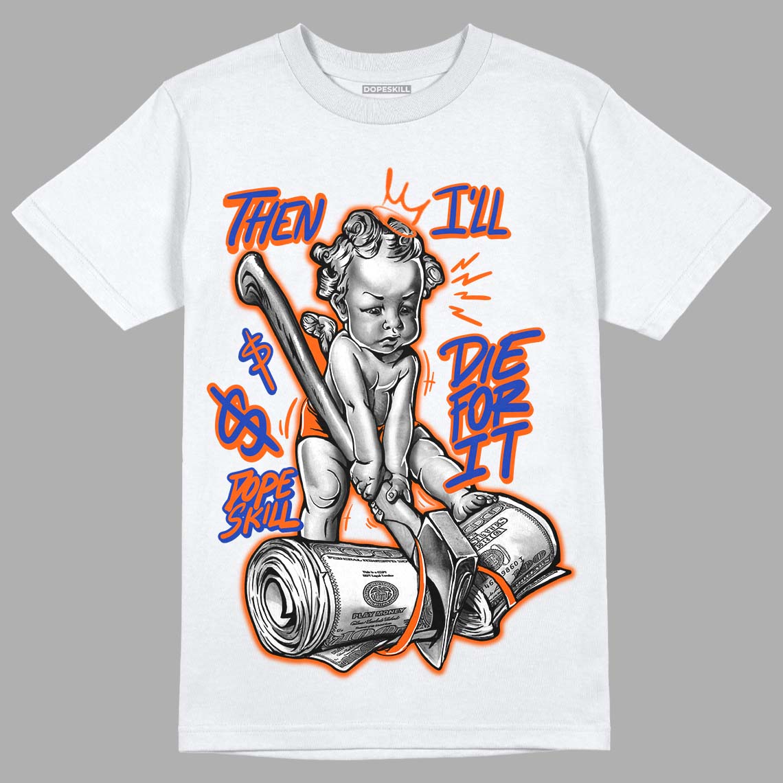Dunk Low Futura Orange Blaze DopeSkill T-Shirt Then I'll Die For It Graphic