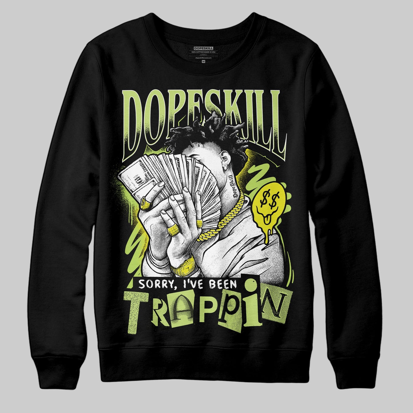 Bright Cactus 13s DopeSkill Sweatshirt Sorry I've Been Trappin Graphic