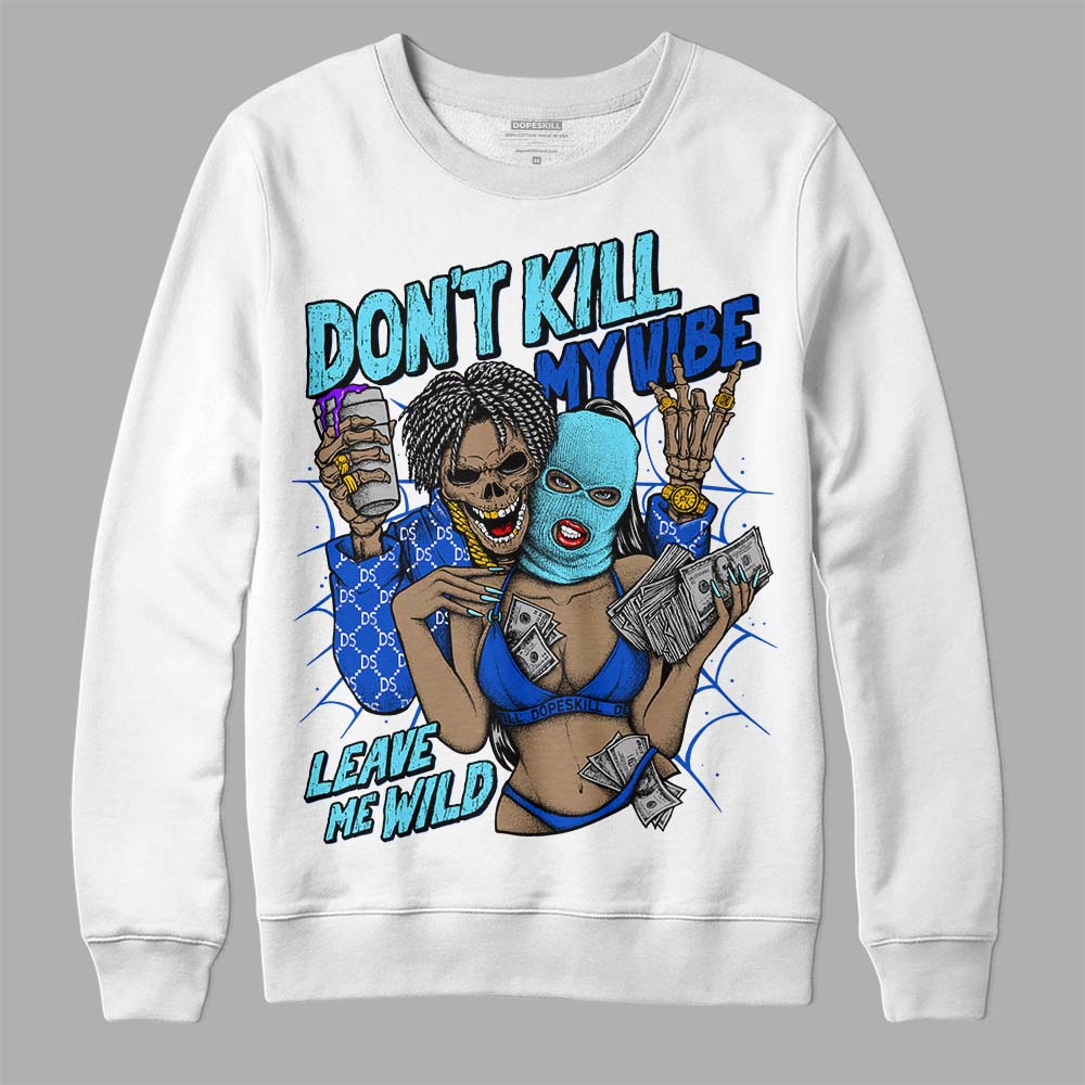 SB Dunk Argon DopeSkill Sweatshirt Don't Kill My Vibe Graphic