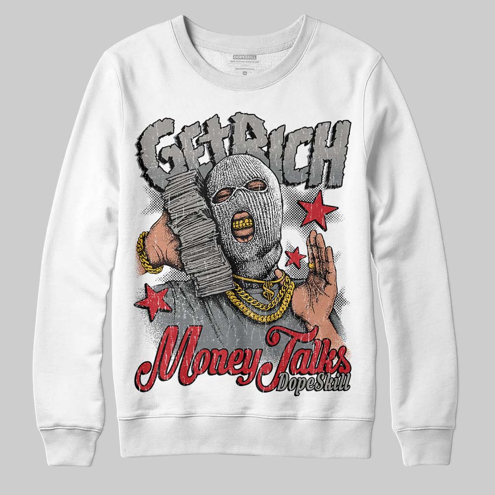 Cool Grey 9s DopeSkill Sweatshirt Get Rich Graphic