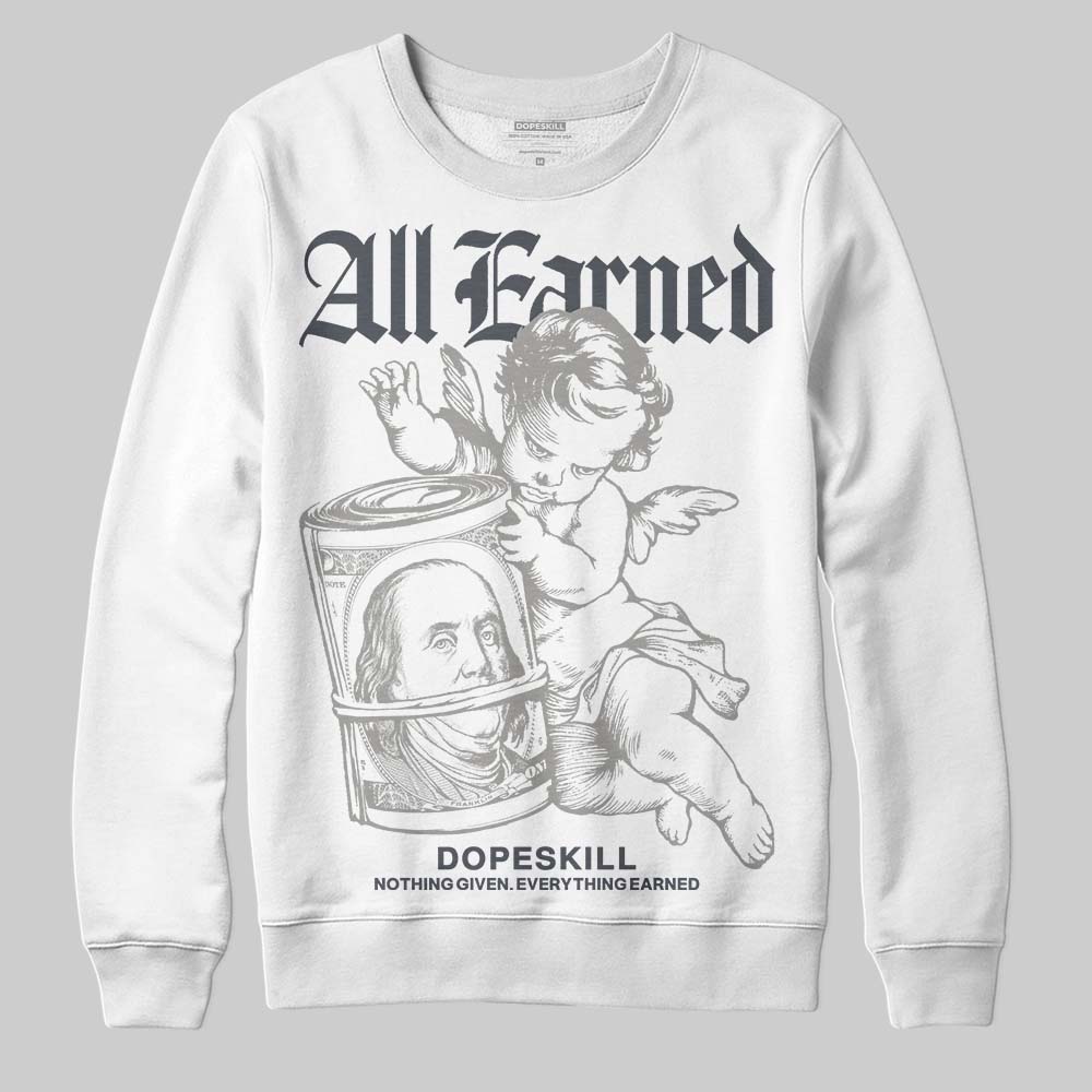 Cool Grey 11s DopeSkill Sweatshirt All Earned Graphic