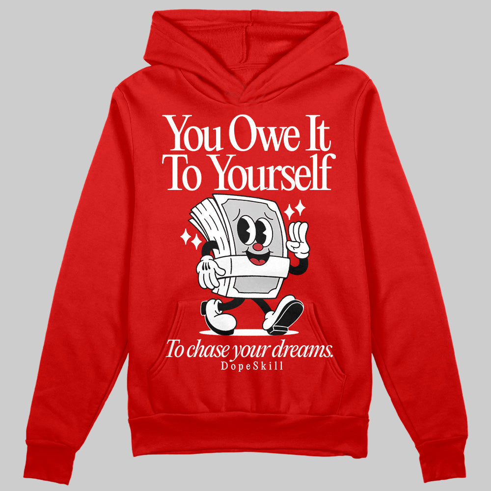 Bred Velvet 11s DopeSkill Red Hoodie Sweatshirt Owe It To Yourself Graphic