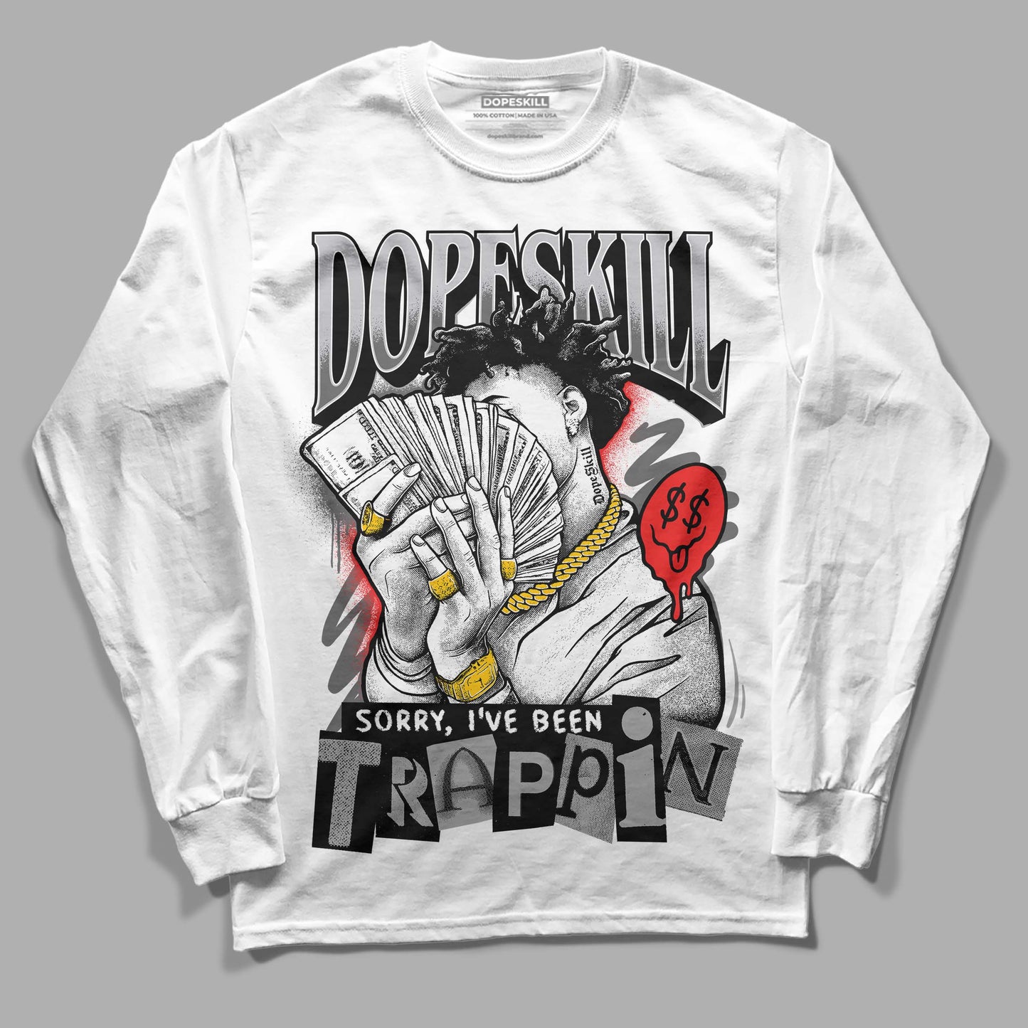 Grey Collection DopeSkill Long Sleeve T-Shirt Sorry I've Been Trappin Graphic