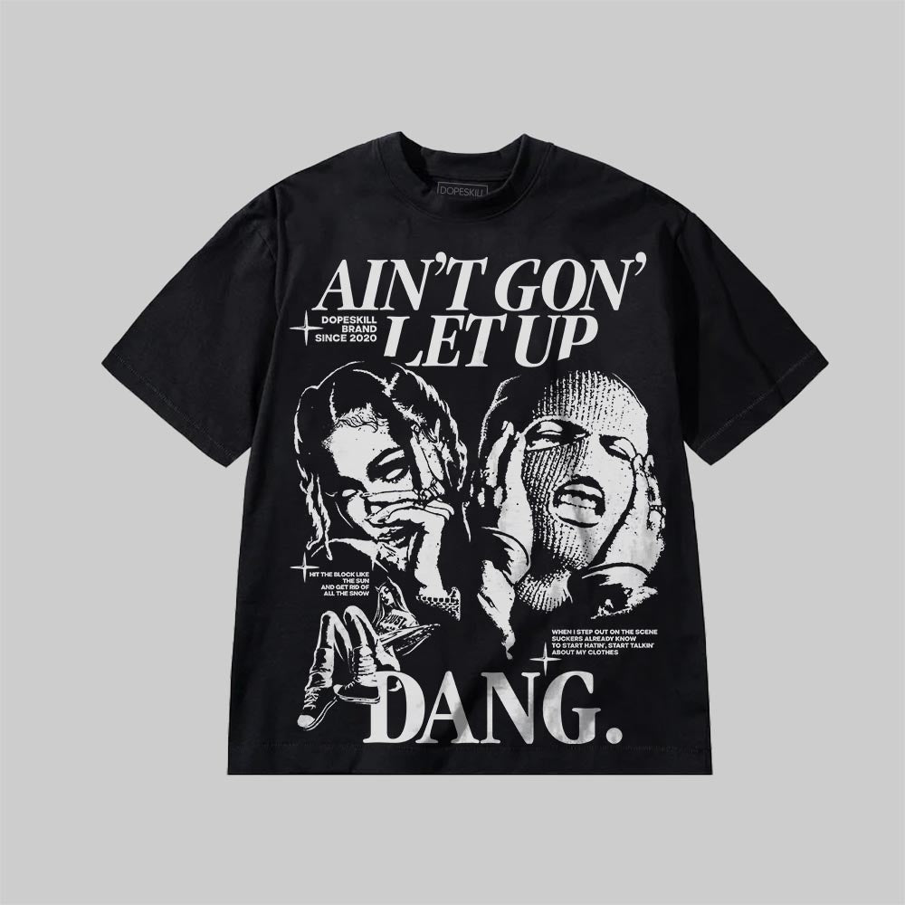 Ain't Gon' Let Up DopeSkill Premium T-shirt