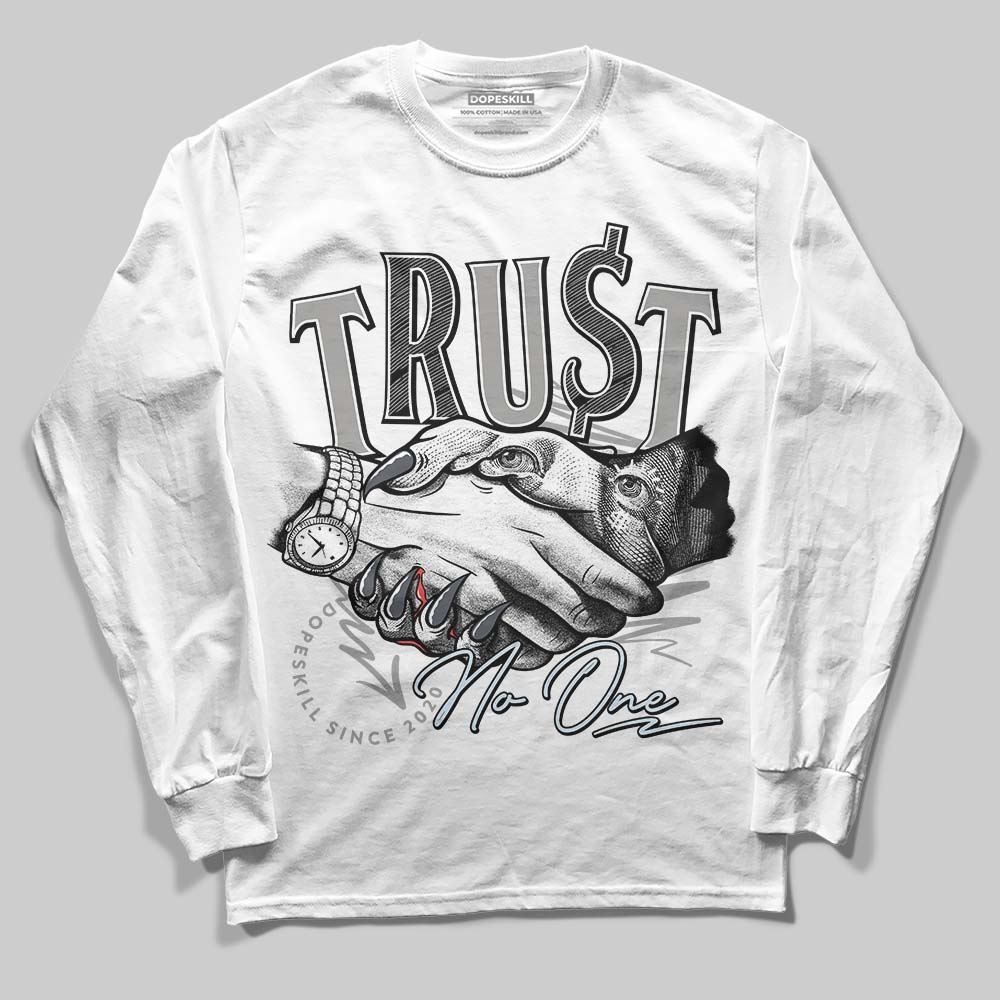 Cool Grey 6s DopeSkill Long Sleeve T-Shirt Trust No One Graphic