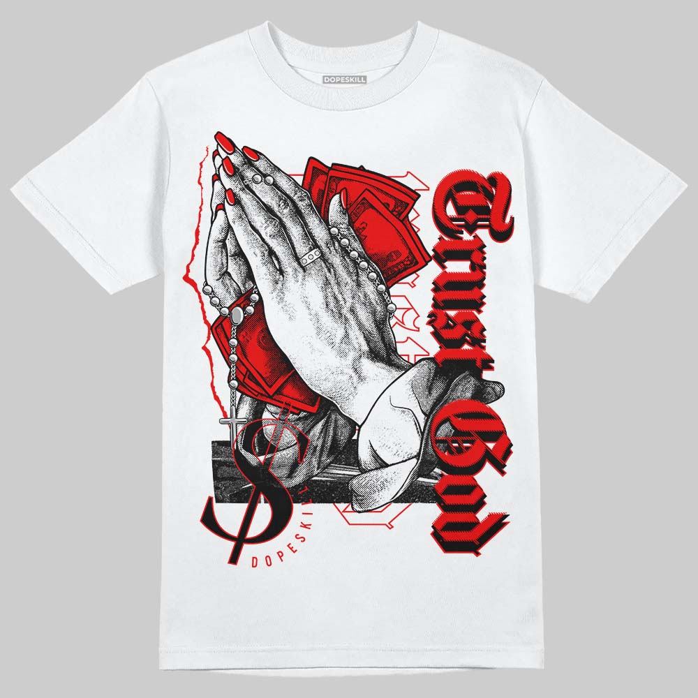 Cherry 11s DopeSkill T-Shirt Trust God Graphic