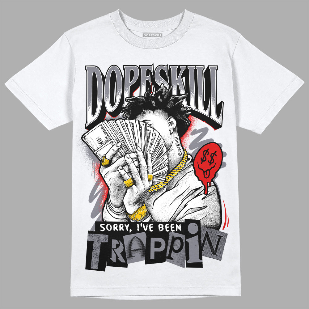 Fire Red 9s DopeSkill T-Shirt Sorry I've Been Trappin Graphic