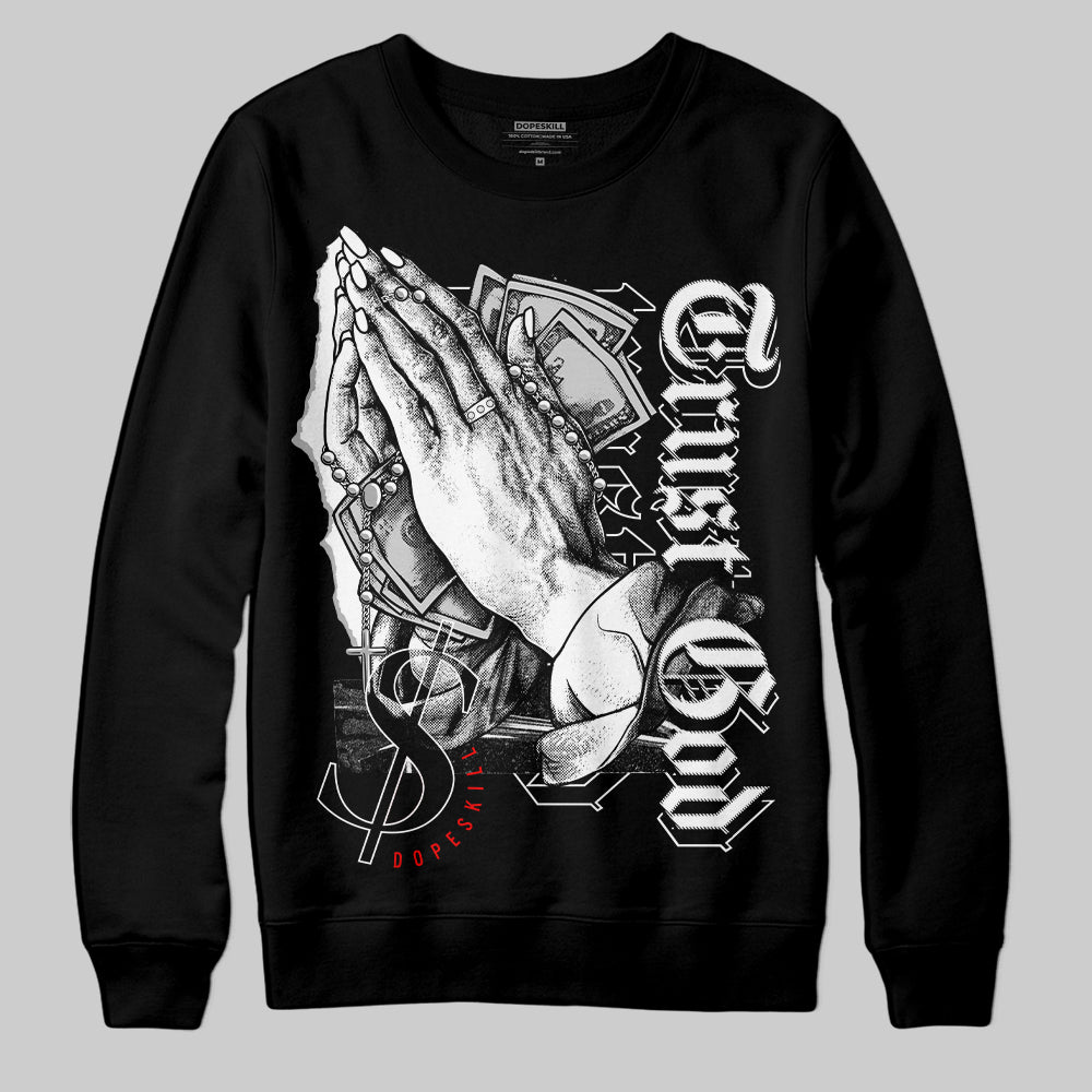 85 Black White 1s DopeSkill Sweatshirt Trust God Graphic