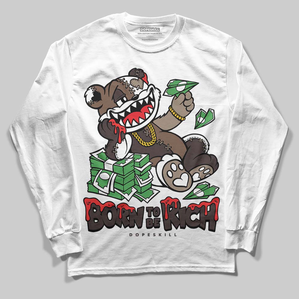 Baroque Brown 12s DopeSkill Long Sleeve T-Shirt Born To Be Rich Graphic