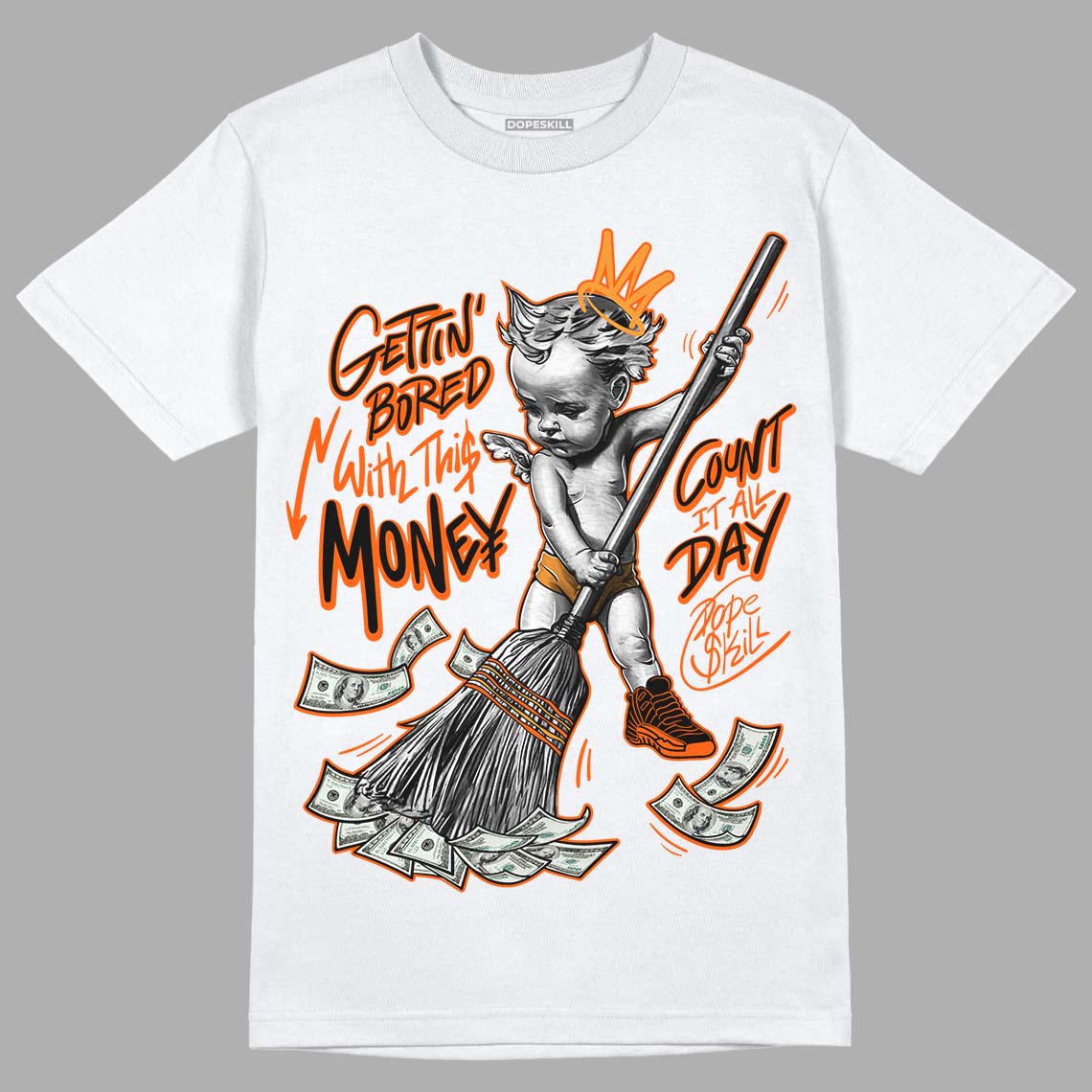 Brilliant Orange 12s DopeSkill T-Shirt Gettin Bored With This Money Graphic