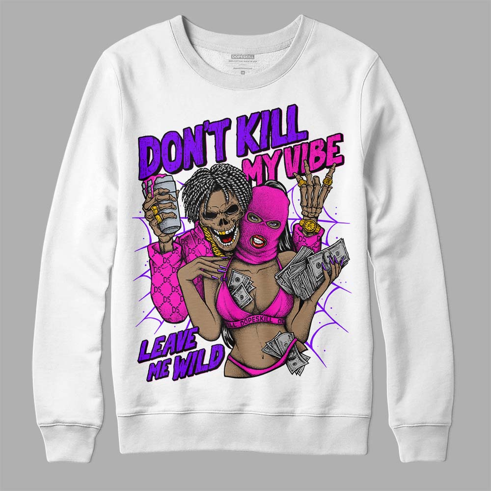 Dunk Active Fuchsia DopeSkill Sweatshirt Don't Kill My Vibe Graphic