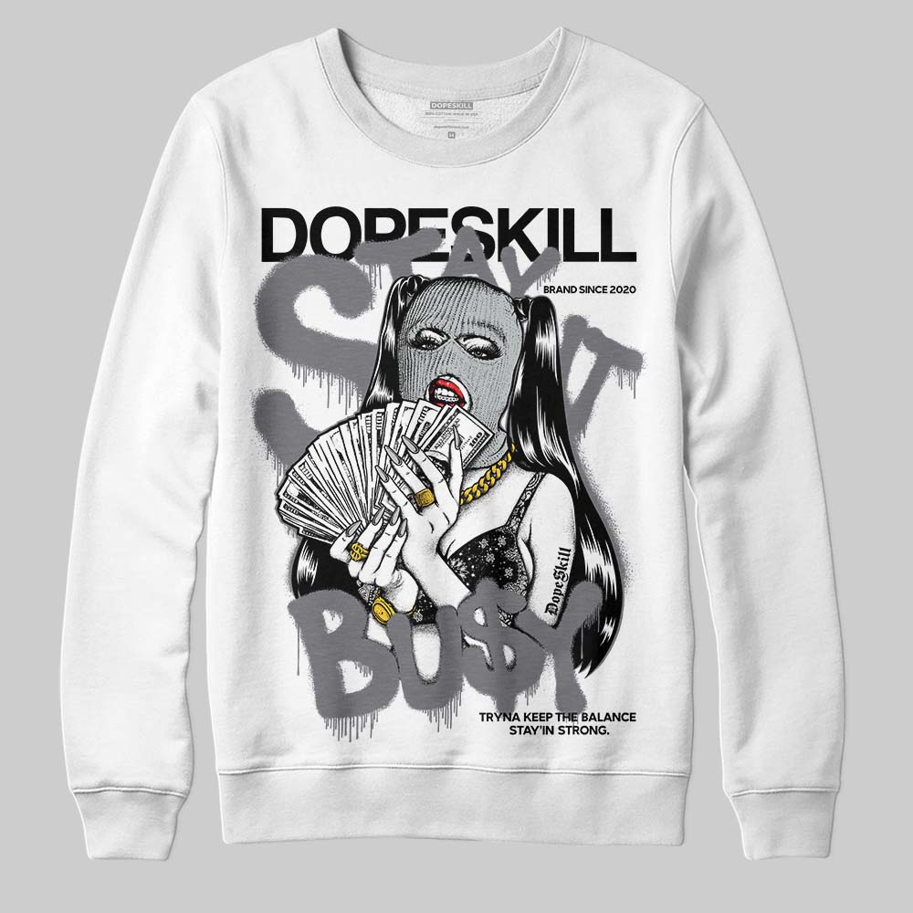 Fear 4s DopeSkill Sweatshirt Stay It Busy Graphic