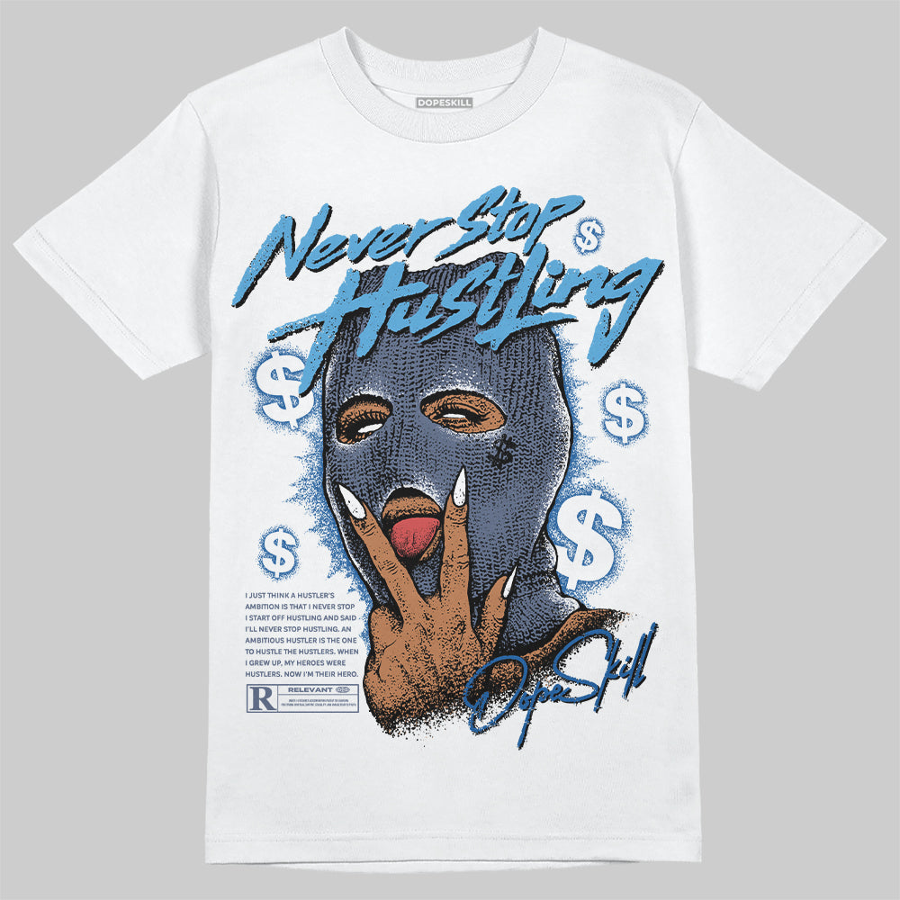 Diffused Blue 11s DopeSkill T-Shirt Never Stop Hustling Graphic