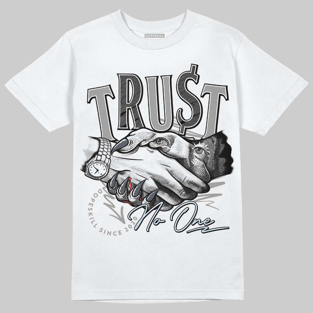 Cool Grey 6s DopeSkill T-Shirt Trust No One Graphic
