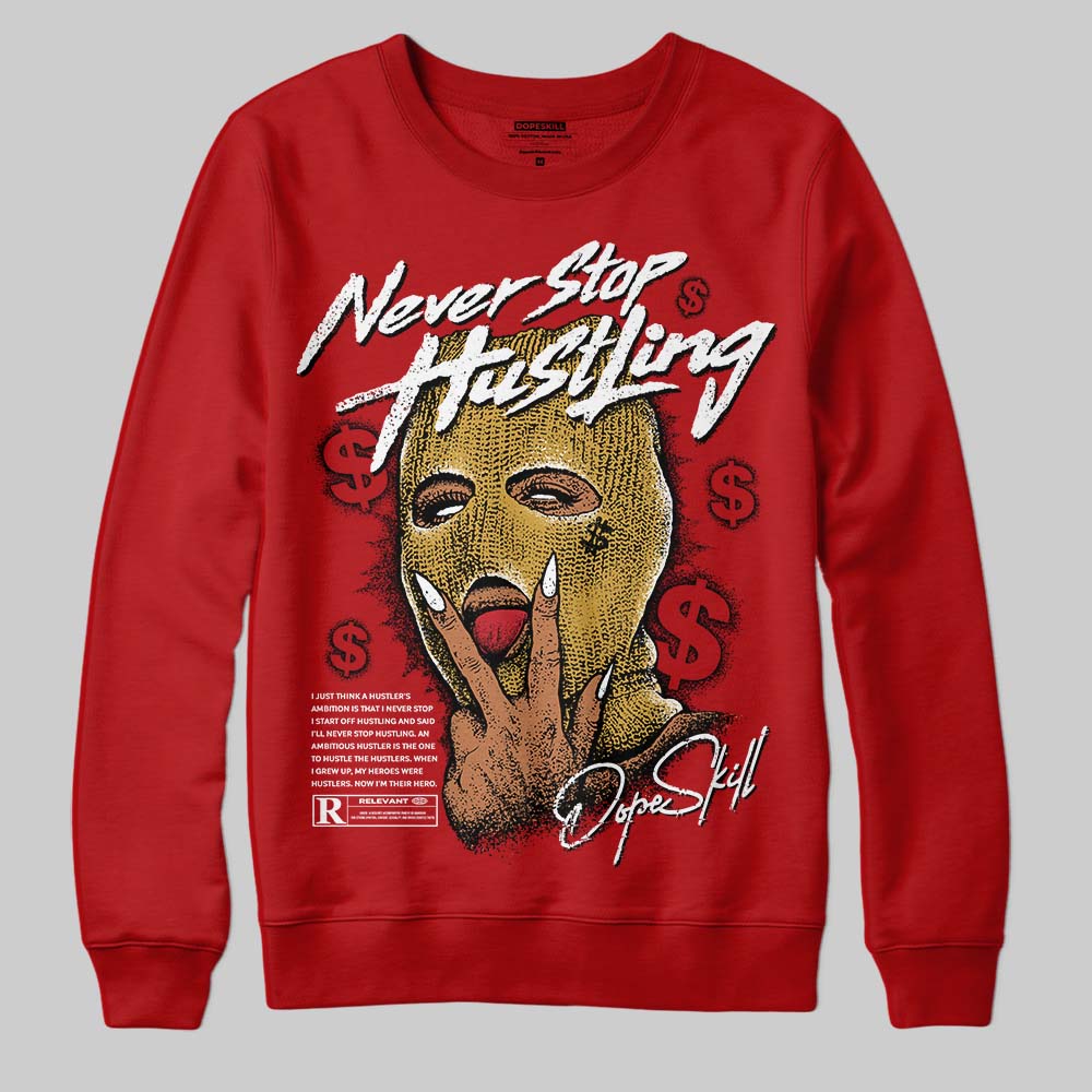 Brick By Brick 4s DopeSkill Sweatshirt Never Stop Hustling Graphic