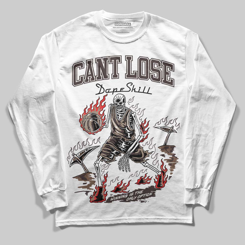 Baroque Brown 12s DopeSkill Long Sleeve T-Shirt Cant Lose Graphic