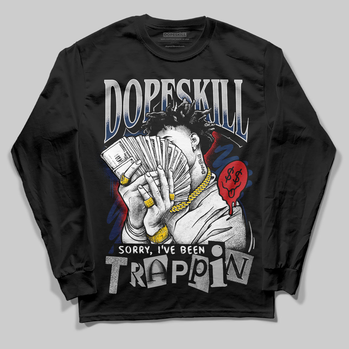 Summit White Navy 4s DopeSkill Long Sleeve T-Shirt Sorry I've Been Trappin Graphic