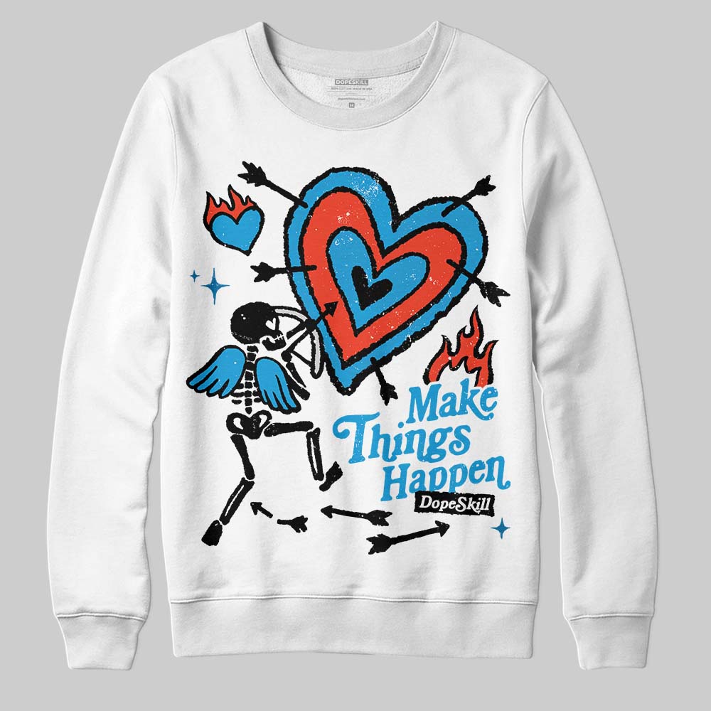 Military Blue 4s DopeSkill Sweatshirt Make Things Happen Graphic