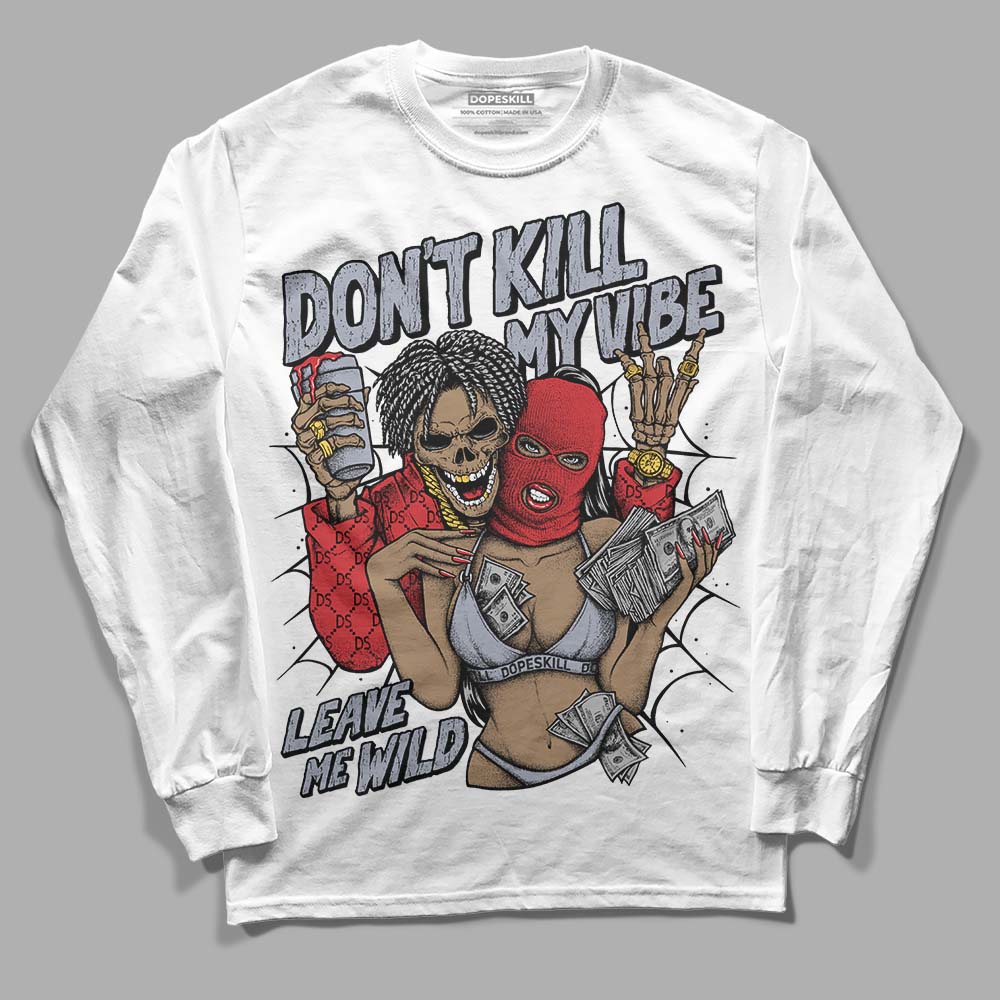 Bred Reimagined 4s DopeSkill Long Sleeve T-Shirt Don't Kill My Vibe Graphic