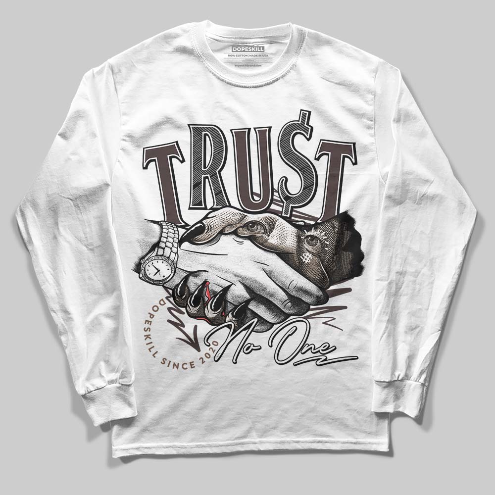 Baroque Brown 12s DopeSkill Long Sleeve T-Shirt Trust No One Graphic